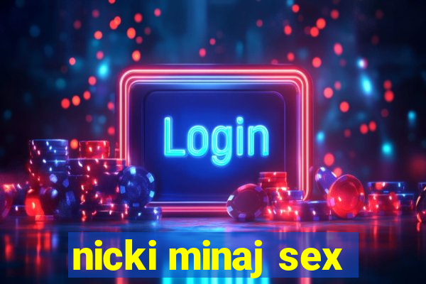 nicki minaj sex